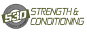 530 Strength & Conditioning