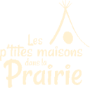 LES P'TITES MAISONS DANS LA PRAIRIE