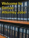 Denver Attorney Jobs
