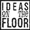 Ideas on the floor