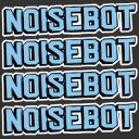 Noisebot