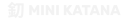MiniKatana